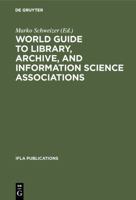 World Guide to Library, Archive, and Information Science Associations: Second, Completely Revised and Expanded Edition 3598218400 Book Cover