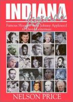 Indiana Legends: Famous Hoosiers from Johnny Appleseed to David Letterman 1578600065 Book Cover