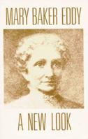 Mary Baker Eddy: A New Look (Mary Baker Eddy) 0960464808 Book Cover