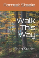 Walk This Way: Short Stories B091WJ6V4D Book Cover