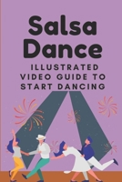 Salsa Dance: Illustrated Video Guide To Start Dancing: Basic Guidelines Of Salsa Dance null Book Cover