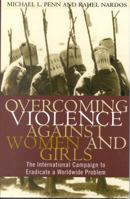 Overcoming Violence against Women and Girls: The International Campaign to Eradicate a Worldwide Problem 074252499X Book Cover