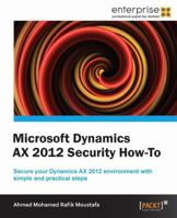 Microsoft Dynamics Ax 2012 Security - How to 1849687501 Book Cover