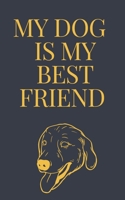 MY DOG IS MY best friend notebook .: MY DOG IS MY best friend B083XR8VJF Book Cover