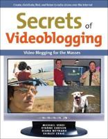 Secrets of Videoblogging (Secrets of...) 0321429176 Book Cover