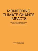 Monitoring Climate Change Impacts: Metrics at the Intersection of the Human and Earth Systems 0309158710 Book Cover