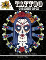 Tattoo Coloring Book: black page A Fantastic Selection of Exciting Imagery (Tattoo Coloring Books for Adults) 1534996680 Book Cover