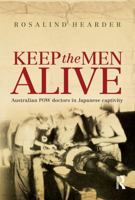 Keep the Men Alive: Australian POW Doctors in Japanese Captivity 0367718553 Book Cover