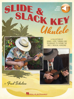 Slide & Slack Key Ukulele: A Collection of Songs, Licks, Tunings and Techniques to Expand the Uke's Musical Horizons 1495036138 Book Cover