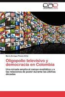 Oligopolio televisivo y democracia en Colombia 3847364154 Book Cover