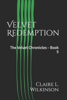 Velvet Redemption: The Velvet Chronicles - Book 5 1706636105 Book Cover