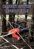 Caught in the Line of Fire 1426971362 Book Cover