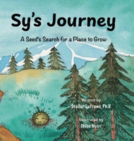 Sy's Journey : A Seed's Search for a Place to Grow 1964012961 Book Cover