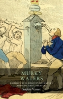 Murky waters: British spas in eighteenth-century medicine and literature 1526159716 Book Cover