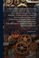 Ueber Einige Der Wichtigsten Fortschritte, Welche Im Maschinenwesen Seit Dem Anfang Dieses Jahrhunderts, Besonders In England, Gemacht Worden Sind, ... Fache: In Einer Öffentlichen Versammlung... 1278899413 Book Cover