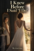 I Knew Before I Said “I Do” B0HKG32CPV Book Cover