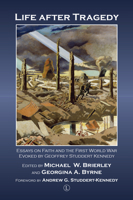 Life after Tragedy: Essays on Faith and the First World War Evoked by Geoffrey Studdert Kennedy 153260226X Book Cover