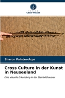 Cross Culture in der Kunst in Neuseeland: Eine visuelle Erkundung in der Steinbildhauerei 6203313149 Book Cover