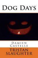 Dog Days: Damien Castelle 1502997053 Book Cover