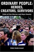 Ordinary People: Heroes, Creators, Survivors: Folks of San Marcos And Hays County 1420835394 Book Cover