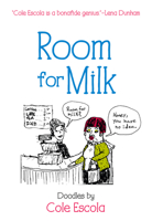 Room for Milk: Doodles 1936863871 Book Cover