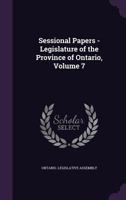 Sessional Papers - Legislature of the Province of Ontario, Volume 7 1143255852 Book Cover