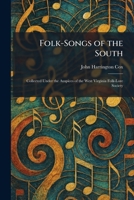 Folk-Songs of the South: Collected Under the Auspices of the West Virginia Folk-Lore Society 1025663101 Book Cover