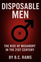 Disposable Men: The Rise of Misandry in the 21st Century B0FN7L1NFB Book Cover