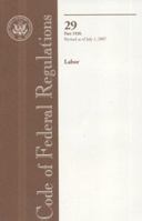 Code of Federal Regulations, Title 29, Labor, Pt. 1926, Revised as of July 1, 2007 0160787750 Book Cover