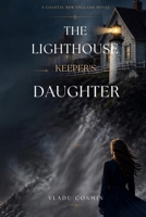 The Lighthouse Keeper's Daughter: A Coastal New England Novel (Coastal New England Stories) B0HCKY712J Book Cover