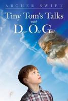 Tiny Tom's Talks with D.O.G. 154253013X Book Cover