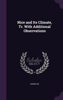 Nice and Its Climate, Tr. with Additional Observations 1249485584 Book Cover