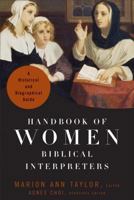 Handbook of Women Biblical Interpreters: A Historical and Biographical Guide 1540960706 Book Cover