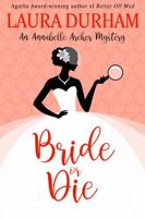 Bride or Die: A Humorous Cozy Mystery 1949496325 Book Cover