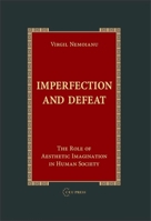 Imperfection and Defeat: The Role of Aesthetic Imagination in Human Society 963732657X Book Cover