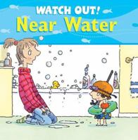 Watch Out! Near Water (Watch Out! Books) 0764133276 Book Cover