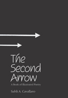 The Second Arrow: A Book of Illustrated Poetry 1664137513 Book Cover