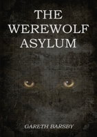 The Werewolf Asylum 1446773213 Book Cover