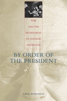By Order of the President: FDR and the Internment of Japanese Americans 067401118X Book Cover