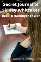 The Secret Journal of Sidney Whittaker Book 1: Harbinger of War 1435768825 Book Cover