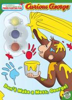 Don't Make a Mess, George! (Curious George) 1416958495 Book Cover