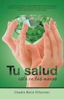 Tu Salud Est� En Tus Manos: Gu�a Pr�ctica de Salud 1504371097 Book Cover