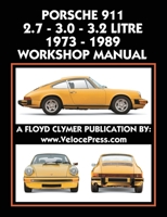 Porsche 911 2.7 - 3.0 - 3.2 Litre 1973-1989 Workshop Manual 1588502368 Book Cover