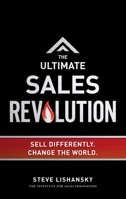 The Ultimate Sales Revolution: Sell Differently. Change the World 1599325519 Book Cover