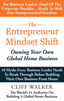 The Entrepreneur Mindset Shift : Owning Your Own Global Home Business 1641465786 Book Cover