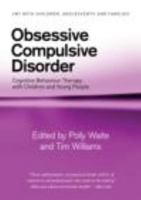 Obsessive Compulsive Disorder: Cognitive Behaviour Therapy with Children and Young People 0415403898 Book Cover