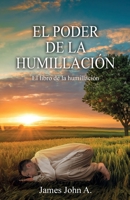 El poder de la humillación: El libro de la humillación 1685744001 Book Cover