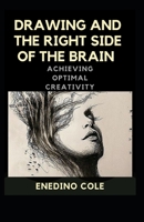 Drawing And The Right Brain Side: Achieving Optimal Creativity B09DN167HJ Book Cover