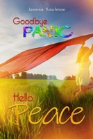 Goodbye Panic, Hello Peace 1936867478 Book Cover