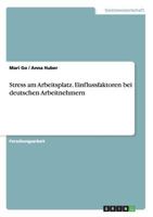 Stress am Arbeitsplatz. Einflussfaktoren bei deutschen Arbeitnehmern 3668123594 Book Cover